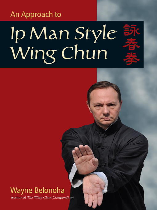 Title details for An Approach to Ip Man Style Wing Chun by Wayne Belonoha - Available